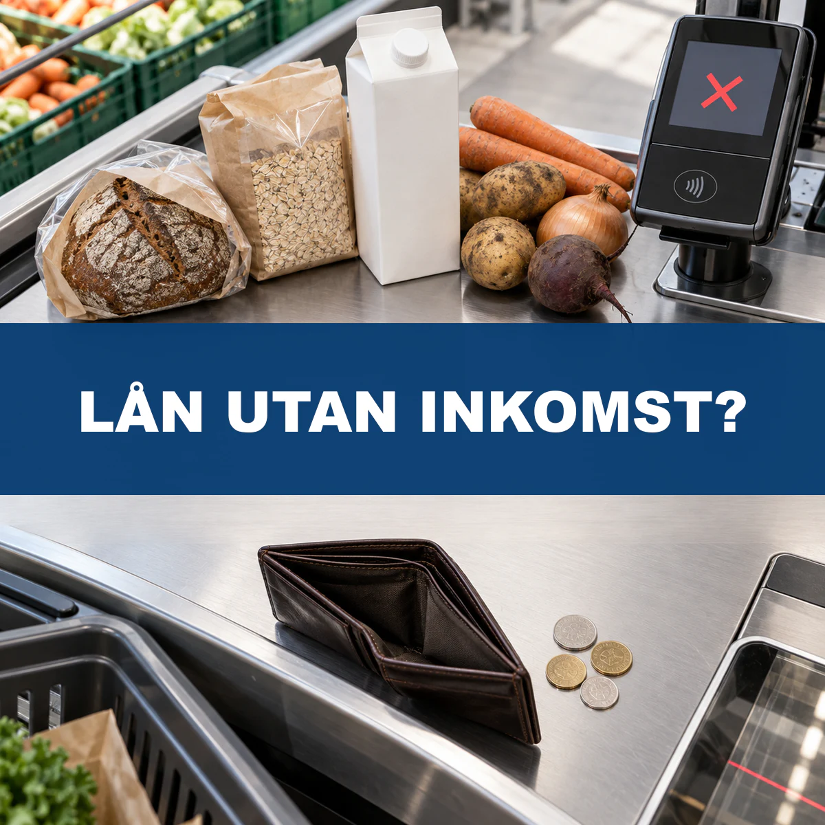 Basvaror, avvisad kortbetalning och nästan tom plånbok med texten Lån utan inkomst?