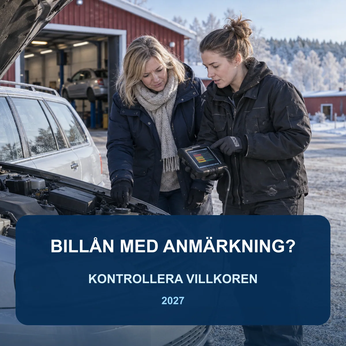 Två svenska kvinnor undersöker en äldre bil vid en kontrollstation med text om billån med betalningsanmärkning 2027