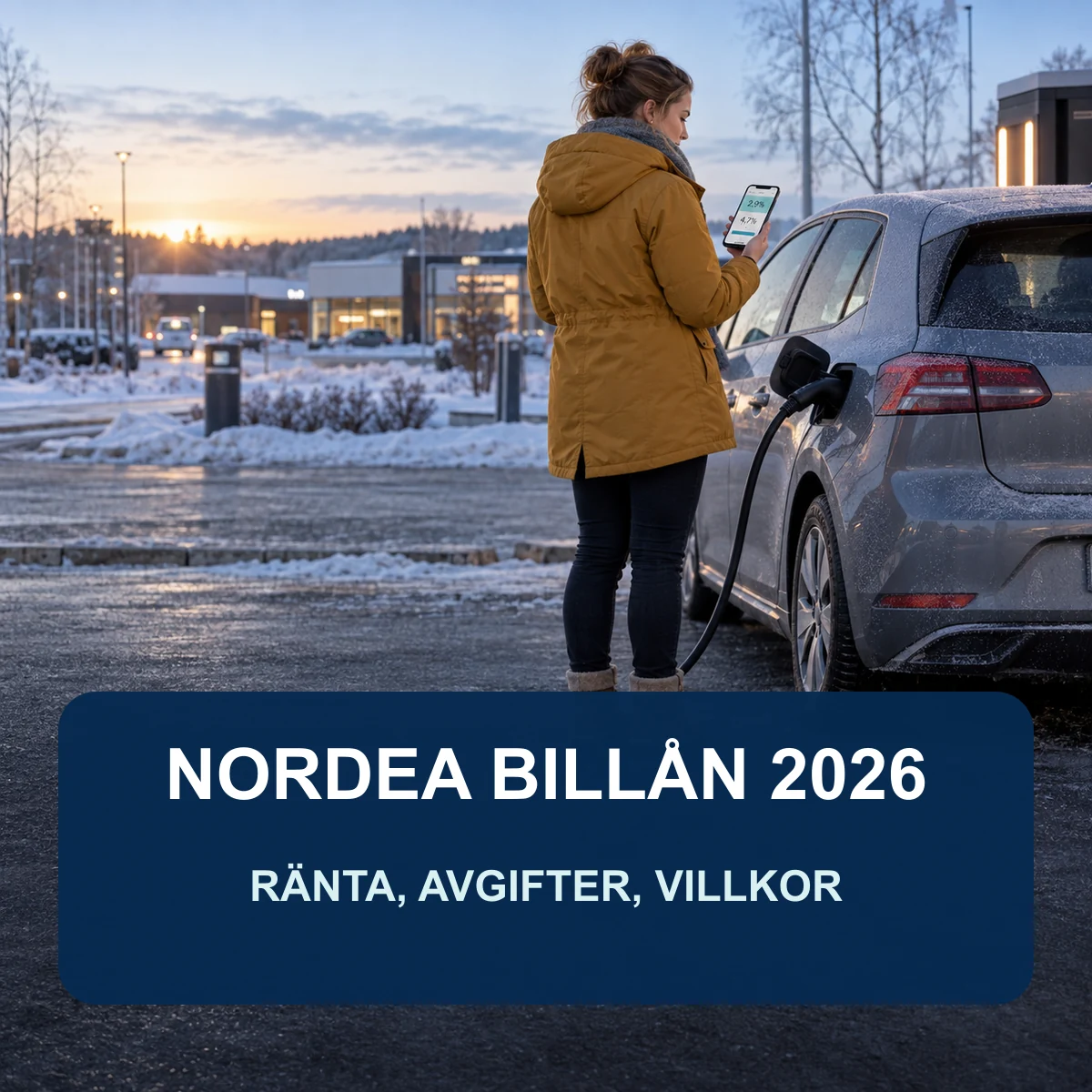 Kvinna vid en elbilsladdare i svensk vintermiljö jämför räntor på mobilen med texten Nordea billån 2026 – ränta, avgifter, villkor