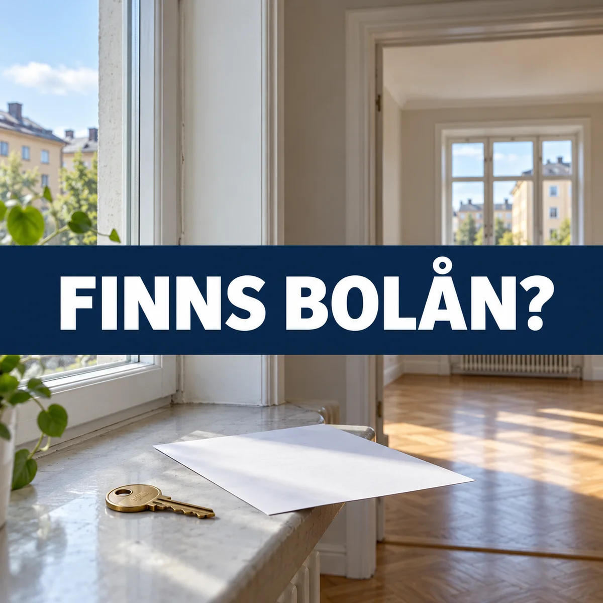 Tom svensk lägenhet med bostadsnyckel på fönsterbrädan och den tydliga frågan Finns bolån?